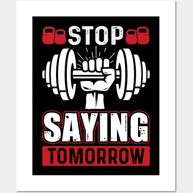 Stop Saying Tomorrow | Motivational & Inspirational | Gift or Present for Gym Lovers Wall Art by MikusMartialArtsStore